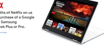 Google向Pixelbook三星ChromebookProPlus所有者赠送6个月的免费Netflix